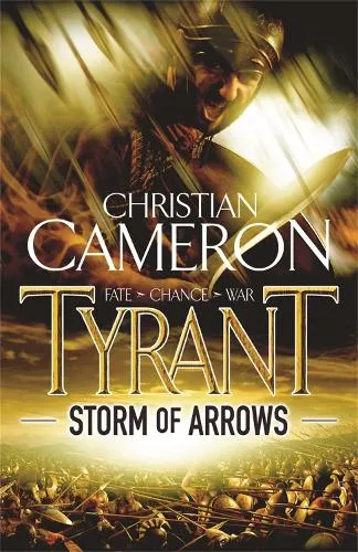 Christian Cameron Tyrant: Storm of Arrows