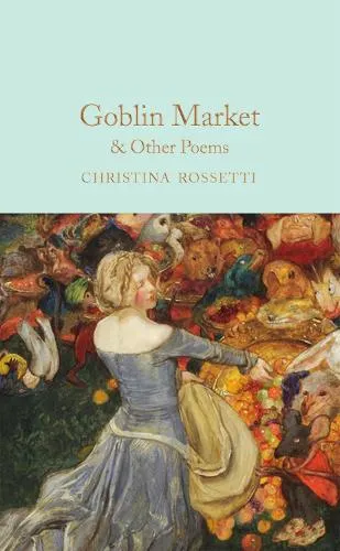 Christina Rossetti Goblin Market & Other Poems