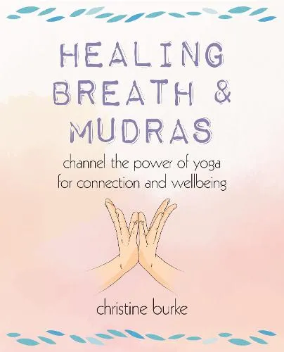 Christine Burke Healing Breath and Mudras