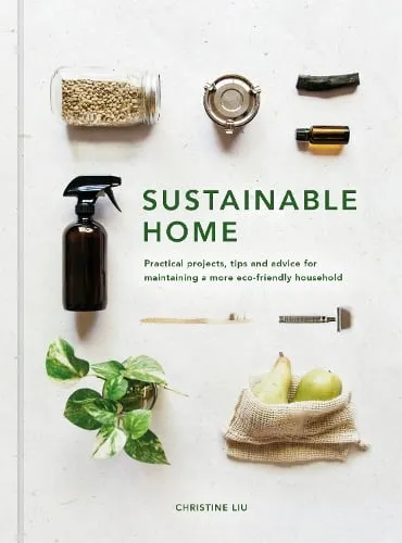 Christine Liu Sustainable Home Volume 1