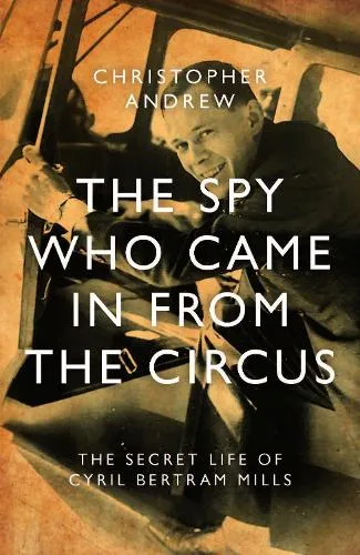 Christopher Andrew The Spy Who Came in From the Circus