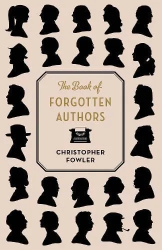 Christopher Fowler The Book of Forgotten Authors