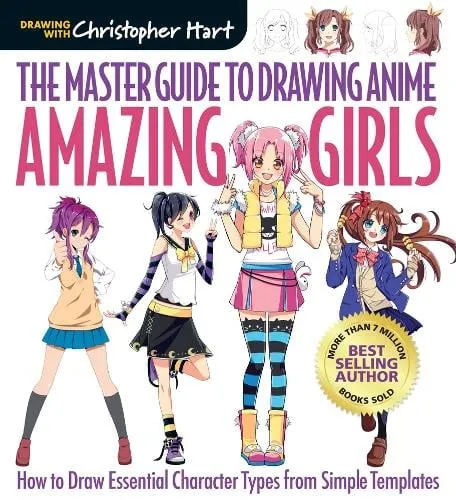 Christopher Hart Master Guide to Drawing Anime, The: Amazing Girls