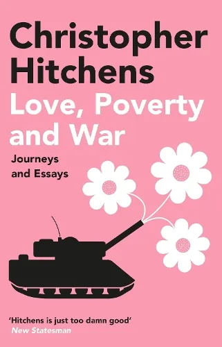 Christopher Hitchens Love, Poverty and War
