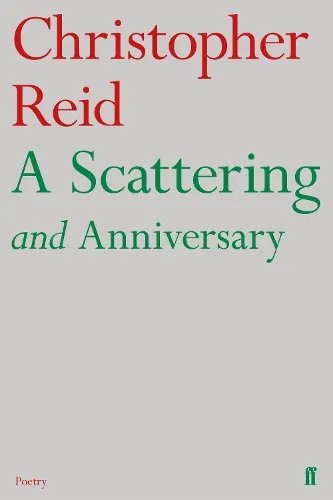 Christopher Reid A Scattering and Anniversary