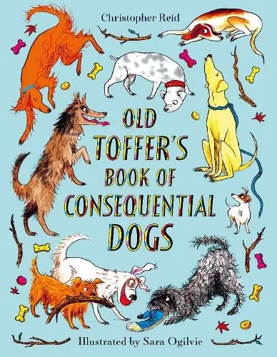 Christopher Reid Old Toffer's Book of Consequential Dogs