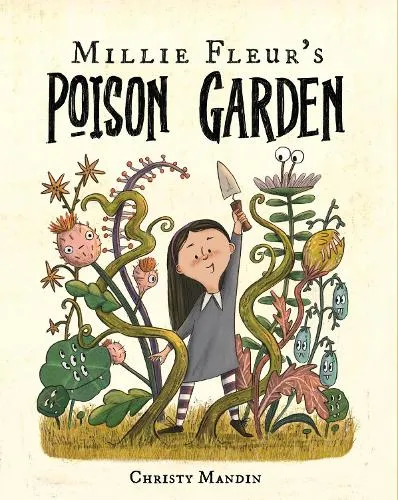 Christy Mandin Millie Fleur's Poison Garden