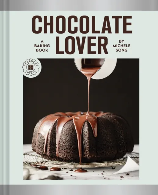 Chronicle Books Chocolate Lover : A Baking Book—decadent Treats