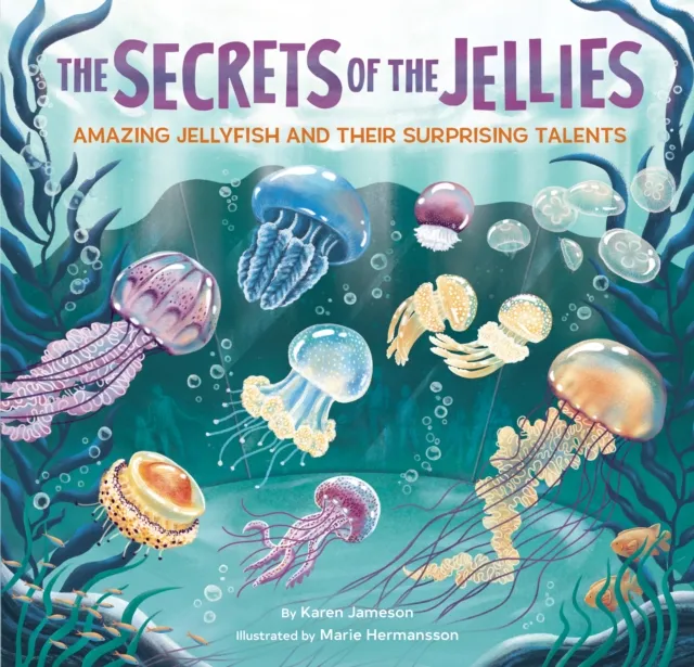 Chronicle Books The Secrets Of The Jellies : Amazing Jellyfish And Their Surprising Talents