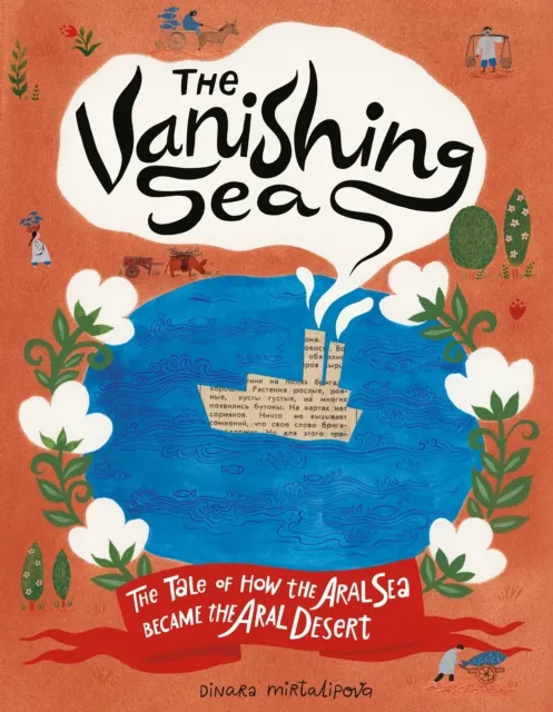 Chronicle Books The Vanishing Sea : The Tale Of How The Aral Sea Became The Aral Desert