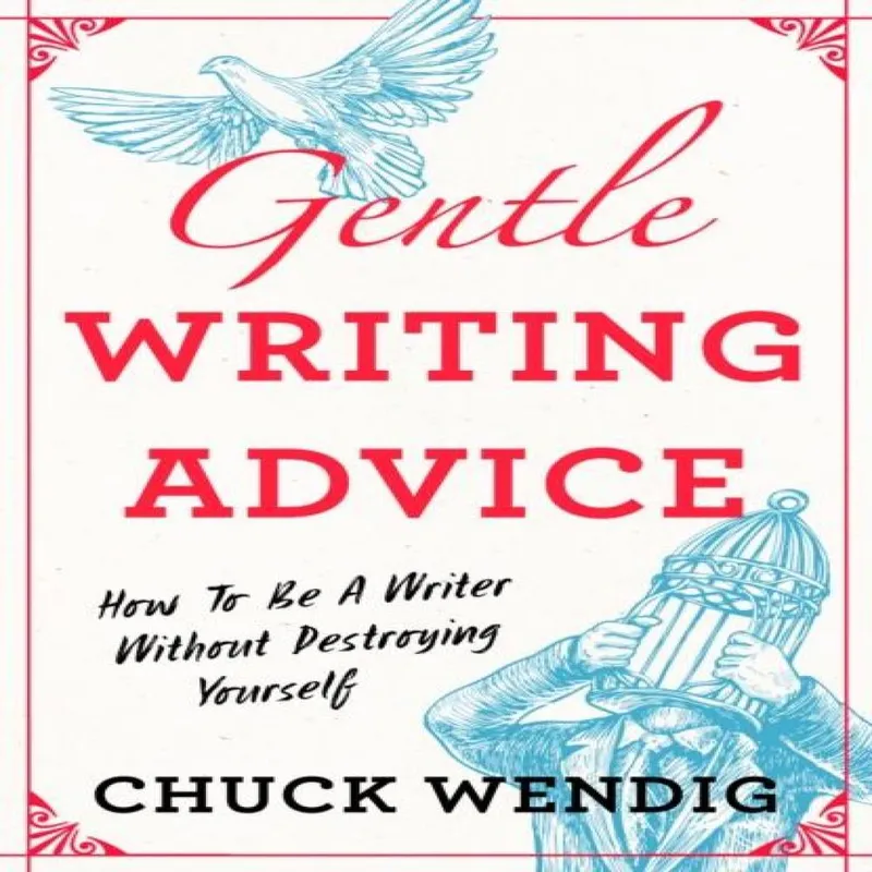 Chuck Wendig Gentle Writing Advice