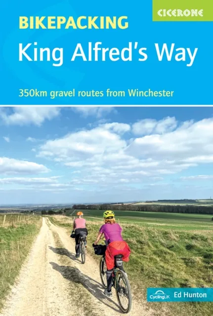 Cicerone Press Bikepacking King Alfred'S Way : 353km Gravel Loop From Winchester