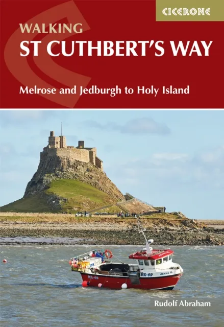 Cicerone Press Walking St Cuthbert'S Way : Melrose And Jedburgh To Holy Island
