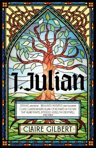 Claire Gilbert I, Julian: The fictional autobiography of Julian of Norwich