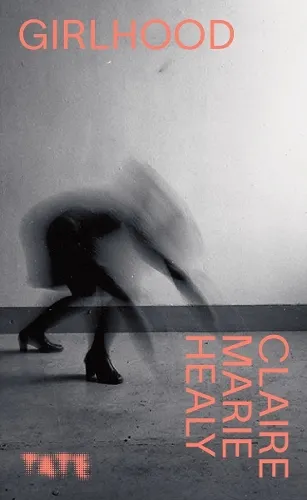 Claire Marie Healy Look Again: Girlhood