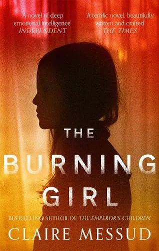 Claire Messud The Burning Girl