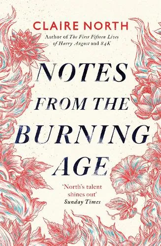 Claire North Notes from the Burning Age