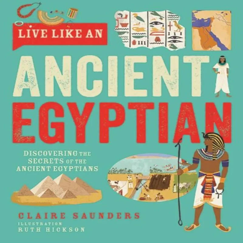 Claire Saunders Live Like An Ancient Egyptian