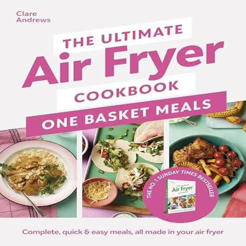 Clare Andrews The Ultimate Air Fryer Cookbook: One Basket Meals : Complete Multicolor