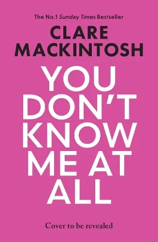 Clare Mackintosh You Don't Know Me at All
