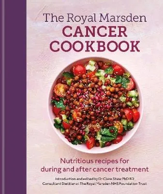 Clare Shaw Phd Rd Royal Marsden Cancer Cookbook