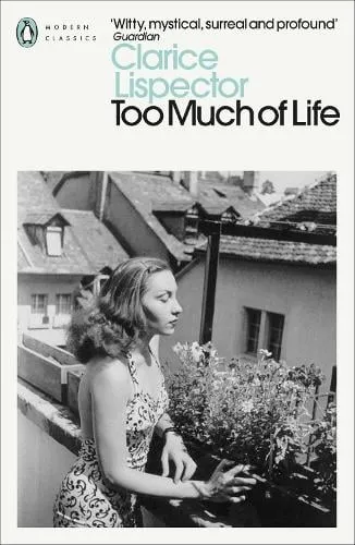 Clarice Lispector Too Much of Life