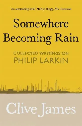 Clive James Somewhere Becoming Rain