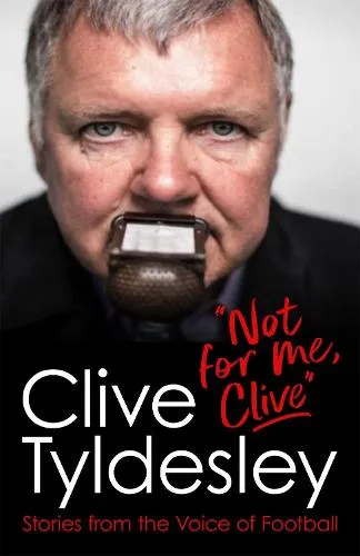 Clive Tyldesley Not For Me, Clive