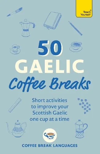 Coffee Break Languages 50 Gaelic Coffee Breaks