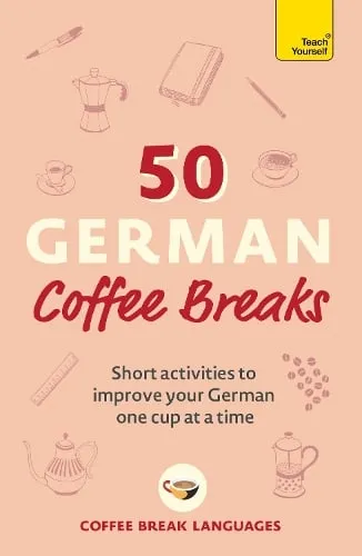 Coffee Break Languages 50 German Coffee Breaks