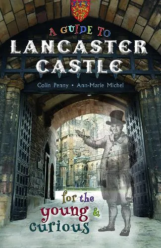 Colin Penny A Guide to Lancaster Castle