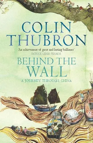 Colin Thubron Behind The Wall