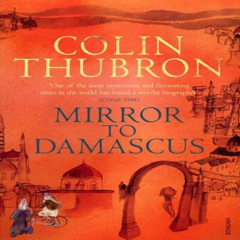Colin Thubron Mirror To Damascus