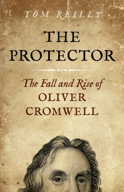 Collective Ink Protector, The : The Fall And Rise Of Oliver Cromwell