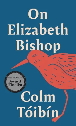 Colm Tóibín On Elizabeth Bishop