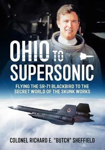 Colonel Richard E. "Butch" Sheffield Ohio to Supersonic