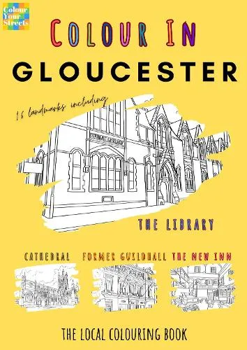 Colour Your Streets Gloucester Colouring Book (A4)