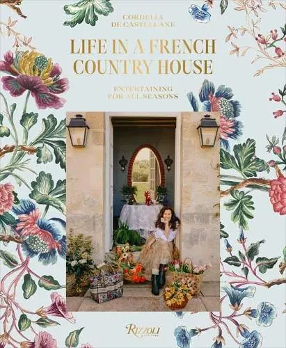 Cordelia de Castellane Life In A French Country House
