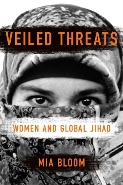 Cornell University Press Veiled Threats : Women And Global Jihad