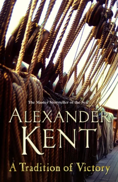 Cornerstone A Tradition Of Victory : (The Richard Bolitho Adventures: 16): Lose Yourself In This Rip-Roaring Naval Yarn From The Master Storyteller Of The Sea