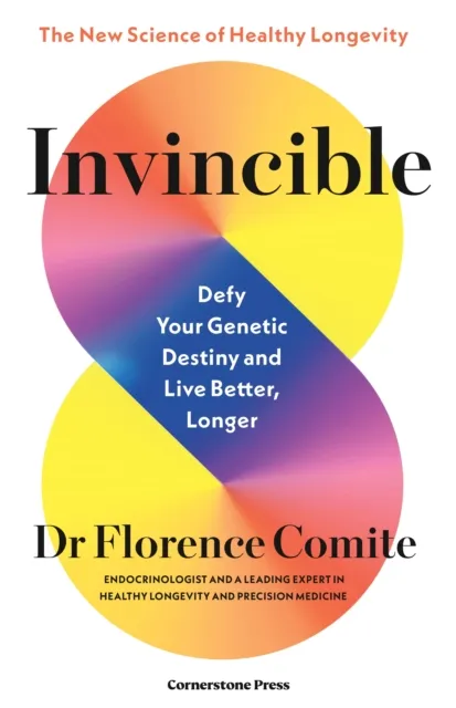 Cornerstone Invincible : Defy Your Genetic Destiny To Live Better, Longer