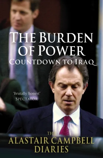 Cornerstone The Burden Of Power : Countdown To Iraq - The Alastair Campbell Diaries