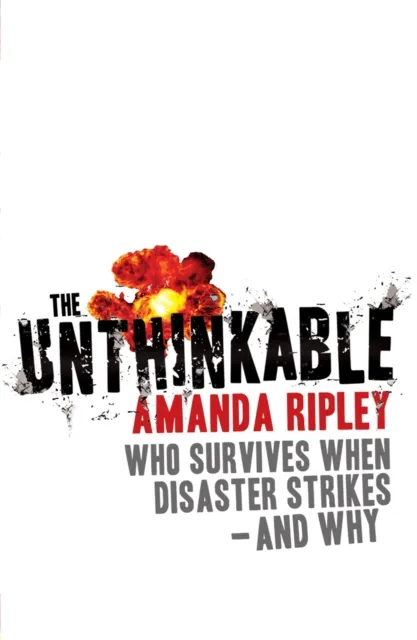 Cornerstone The Unthinkable : Who Survives When Disaster Strikes - And Why
