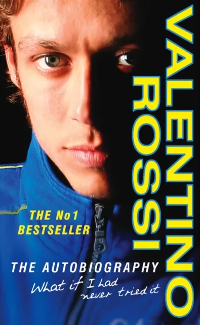 Valentino Rossi What If I Had Never Tried It