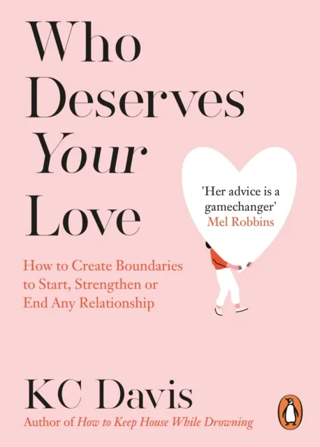 Cornerstone Who Deserves Your Love : How To Create Boundaries To Start, Strengthen Or End Any Relationship