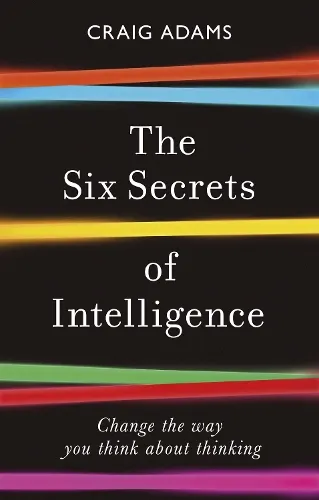 Craig Adams The Six Secrets of Intelligence