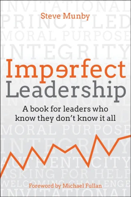 Crown House Publishing Imperfect Leadership : A Book For Leaders Who Know They Don'T Know It All