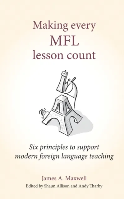 Crown House Publishing Making Every Mfl Lesson Count : Six Principles To Support Modern Foreign Language Teaching