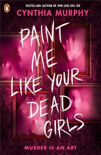 Cynthia Murphy Paint Me Like Your Dead Girls