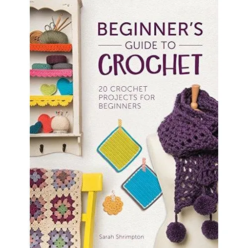 Sarah Shrimpton Beginner'S Guide to Crochet